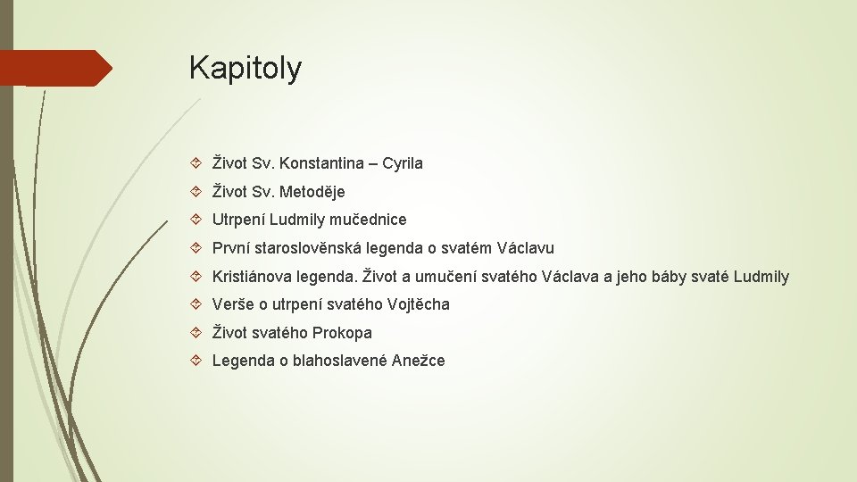 Kapitoly Život Sv. Konstantina – Cyrila Život Sv. Metoděje Utrpení Ludmily mučednice První staroslověnská