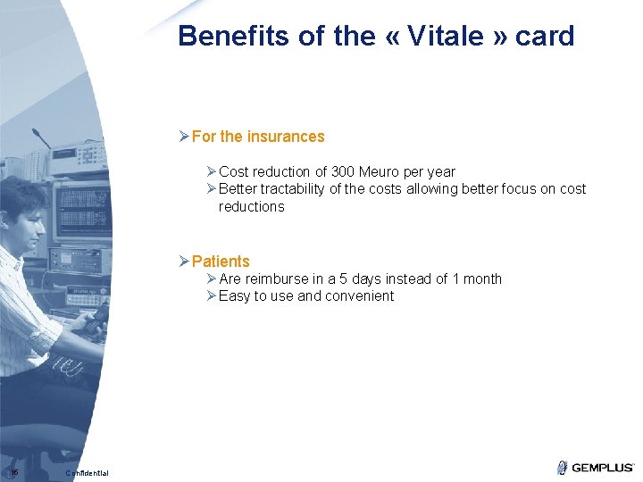 Benefits of the « Vitale » card ØFor the insurances Ø Cost reduction of