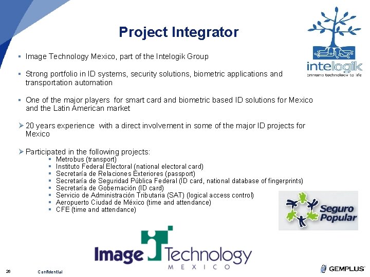 Project Integrator § Image Technology Mexico, part of the Intelogik Group § Strong portfolio