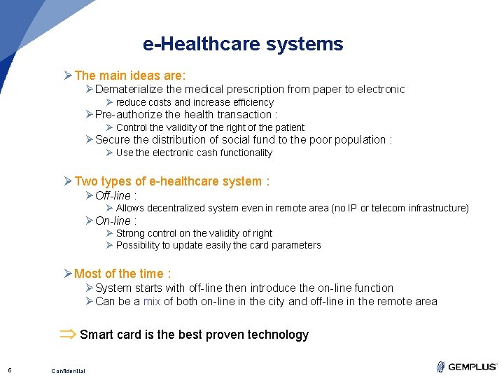 e-Healthcare systems ØThe main ideas are: Ø Dematerialize the medical prescription from paper to