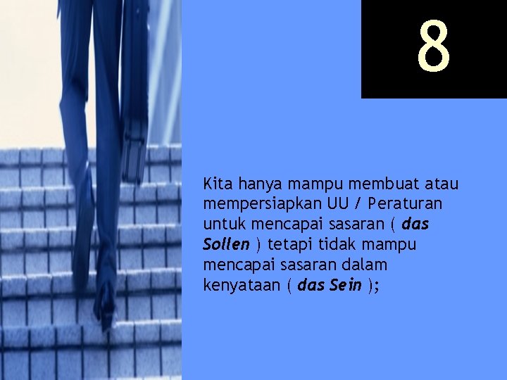 8 Kita hanya mampu membuat atau mempersiapkan UU / Peraturan untuk mencapai sasaran (