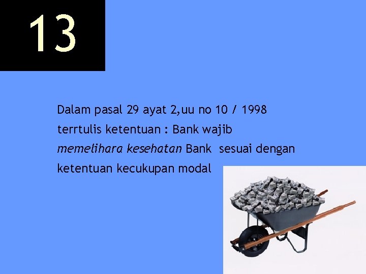 13 Dalam pasal 29 ayat 2, uu no 10 / 1998 terrtulis ketentuan :