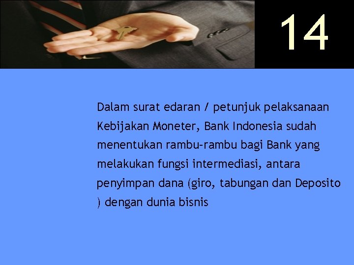 14 Dalam surat edaran / petunjuk pelaksanaan Kebijakan Moneter, Bank Indonesia sudah menentukan rambu–rambu