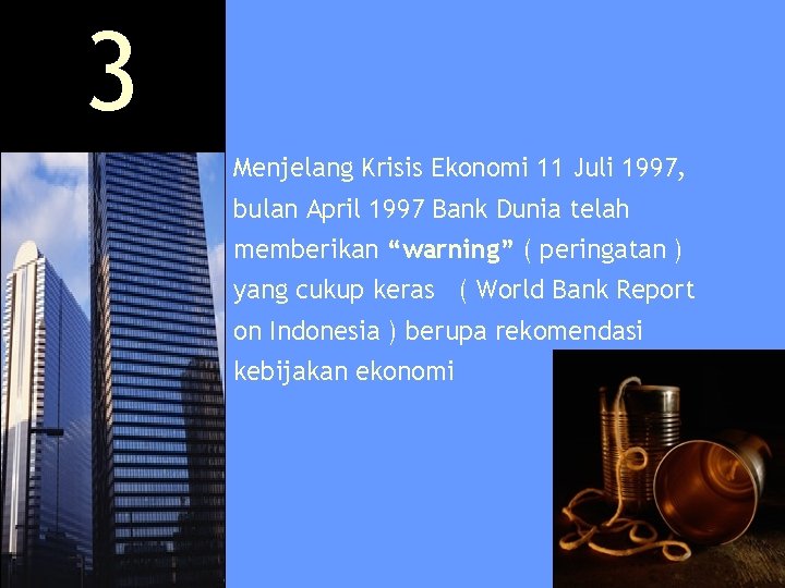 3 Menjelang Krisis Ekonomi 11 Juli 1997, bulan April 1997 Bank Dunia telah memberikan