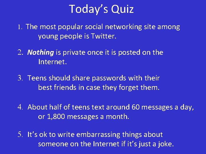 Today’s Quiz 1. The most popular social networking site among young people is Twitter.