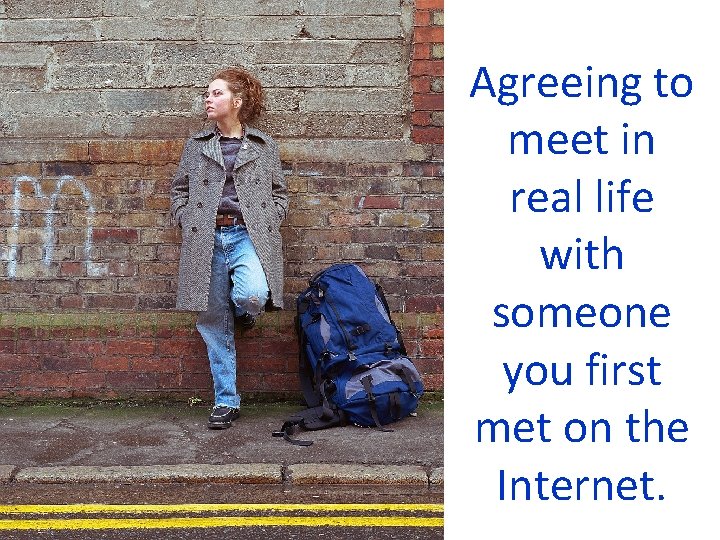 Agreeing to meet in real life Agreeing to meet with someone with s(he) meets