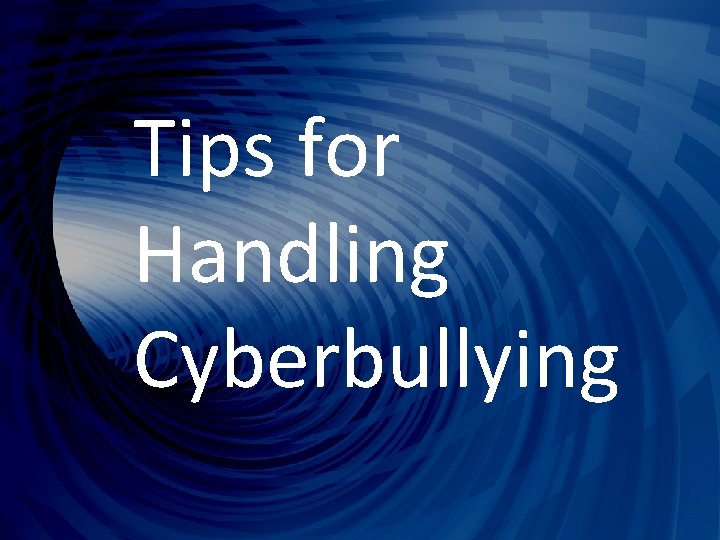 Tips for Handling Cyberbullying 