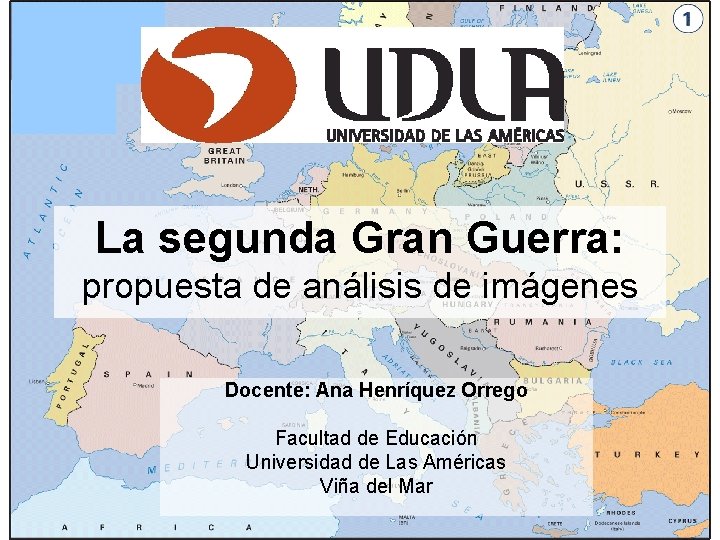 La segunda Gran Guerra: propuesta de análisis de imágenes Docente: Ana Henríquez Orrego Facultad