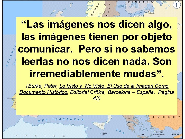 “Las imágenes nos dicen algo, las imágenes tienen por objeto comunicar. Pero si no