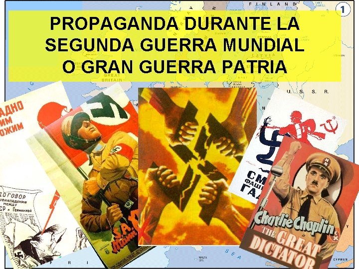 PROPAGANDA DURANTE LA SEGUNDA GUERRA MUNDIAL O GRAN GUERRA PATRIA 