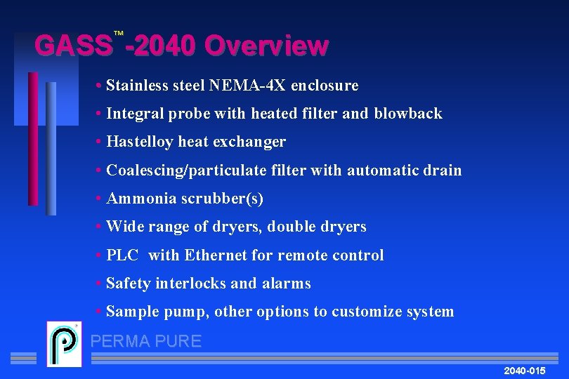GASS -2040 Overview ™ • Stainless steel NEMA-4 X enclosure • Integral probe with