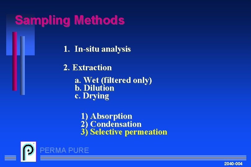 Sampling Methods 1. In-situ analysis 2. Extraction a. Wet (filtered only) b. Dilution c.