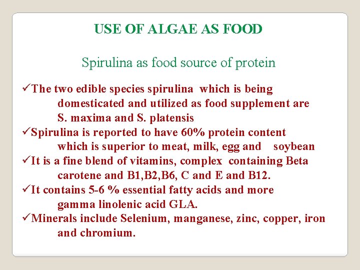 USE OF ALGAE AS FOOD Spirulina as food source of protein üThe two edible