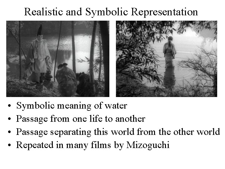 Realistic and Symbolic Representation • • Symbolic meaning of water Passage from one life