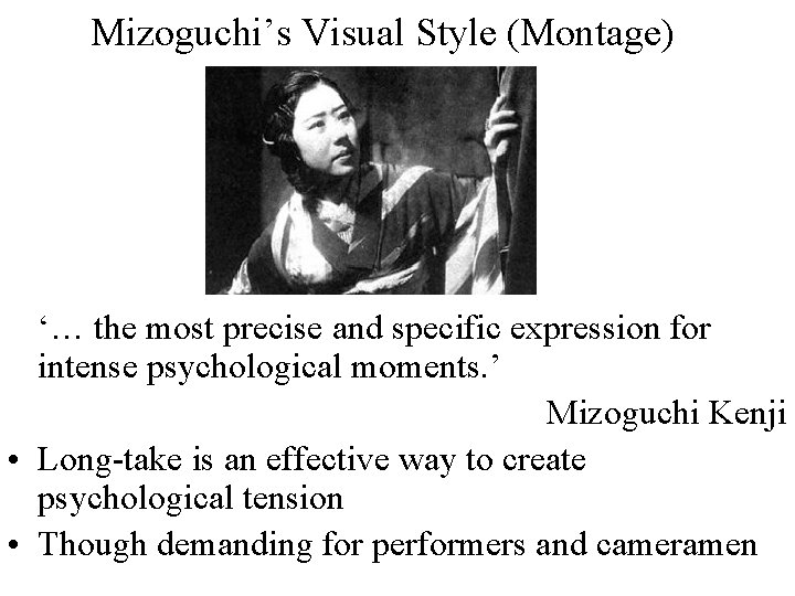 Mizoguchi’s Visual Style (Montage) ‘… the most precise and specific expression for intense psychological