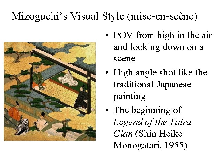 Mizoguchi’s Visual Style (mise-en-scène) • POV from high in the air and looking down