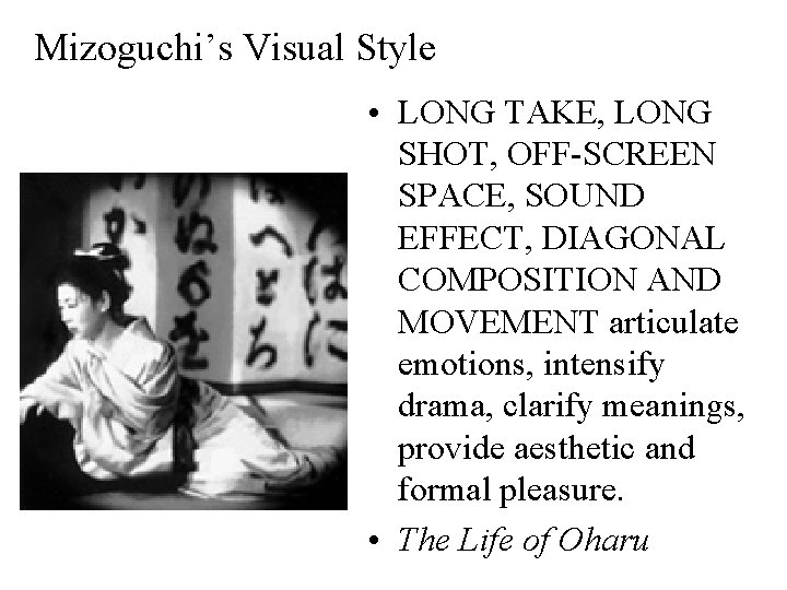 Mizoguchi’s Visual Style • LONG TAKE, LONG SHOT, OFF-SCREEN SPACE, SOUND EFFECT, DIAGONAL COMPOSITION