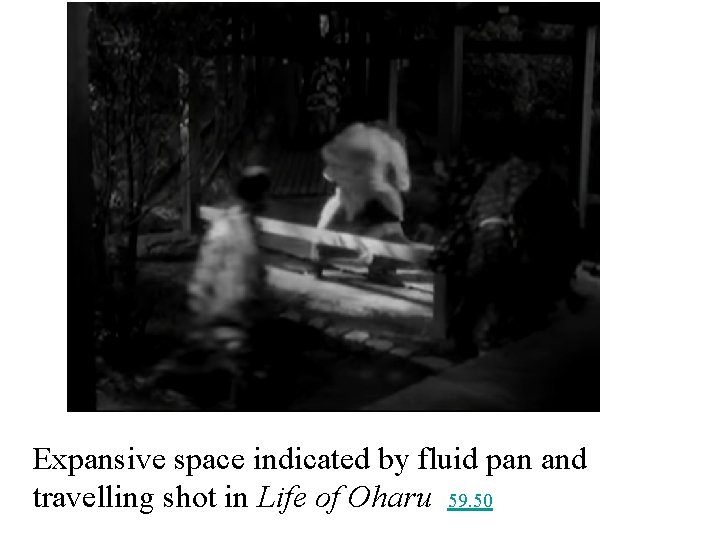 Expansive space indicated by fluid pan and travelling shot in Life of Oharu 59.