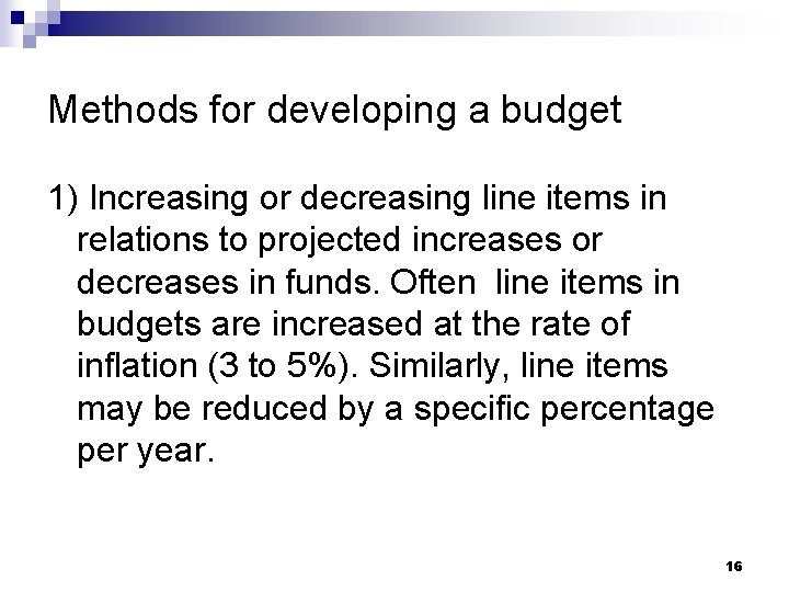 Methods for developing a budget 1) Increasing or decreasing line items in relations to