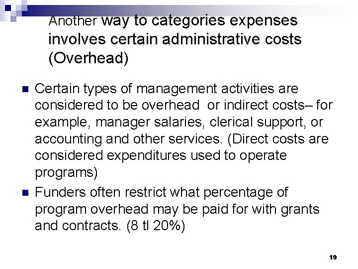 Another way to categories expenses involves certain administrative costs (Overhead) n n Certain types