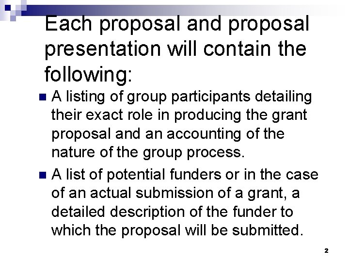 Each proposal and proposal presentation will contain the following: A listing of group participants