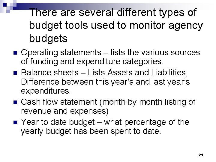 There are several different types of budget tools used to monitor agency budgets n