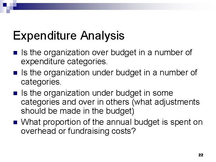 Expenditure Analysis n n Is the organization over budget in a number of expenditure