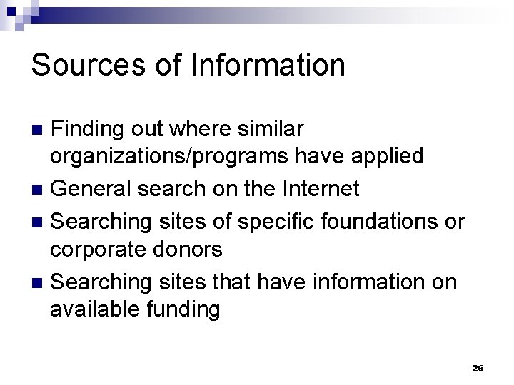 Sources of Information Finding out where similar organizations/programs have applied n General search on