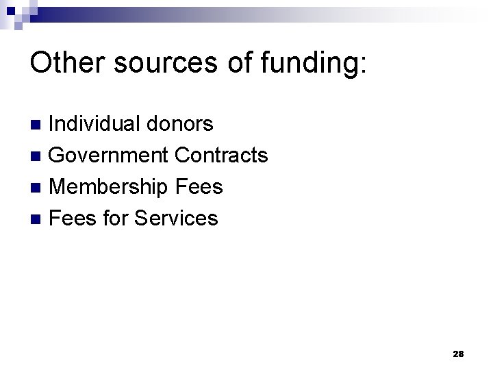 Other sources of funding: Individual donors n Government Contracts n Membership Fees n Fees