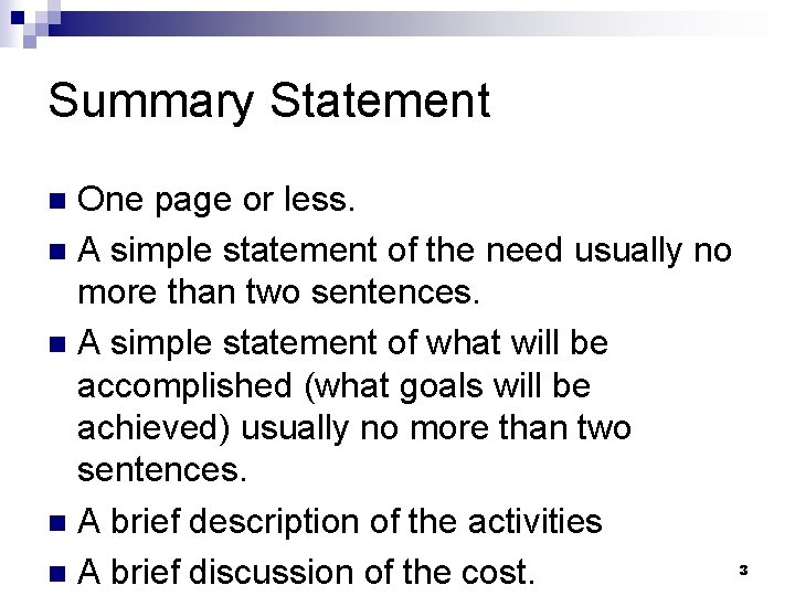 Summary Statement One page or less. n A simple statement of the need usually