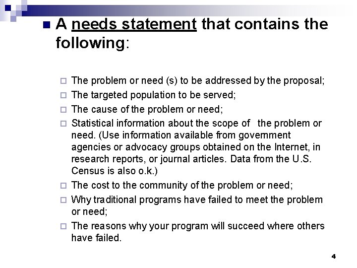 n A needs statement that contains the following: ¨ ¨ ¨ ¨ The problem