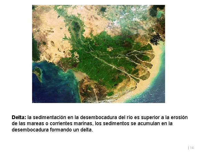 Delta: la sedimentación en la desembocadura del río es superior a la erosión de