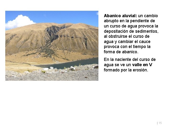 Abanico aluvial: un cambio abrupto en la pendiente de un curso de agua provoca