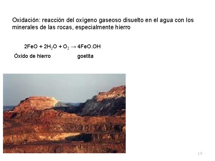 Oxidación: reacción del oxígeno gaseoso disuelto en el agua con los minerales de las