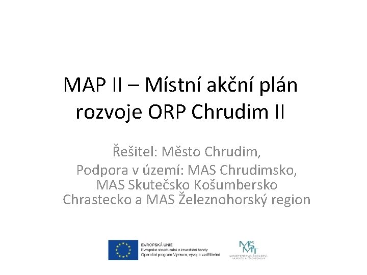 MAP II – Místní akční plán rozvoje ORP Chrudim II Řešitel: Město Chrudim, Podpora