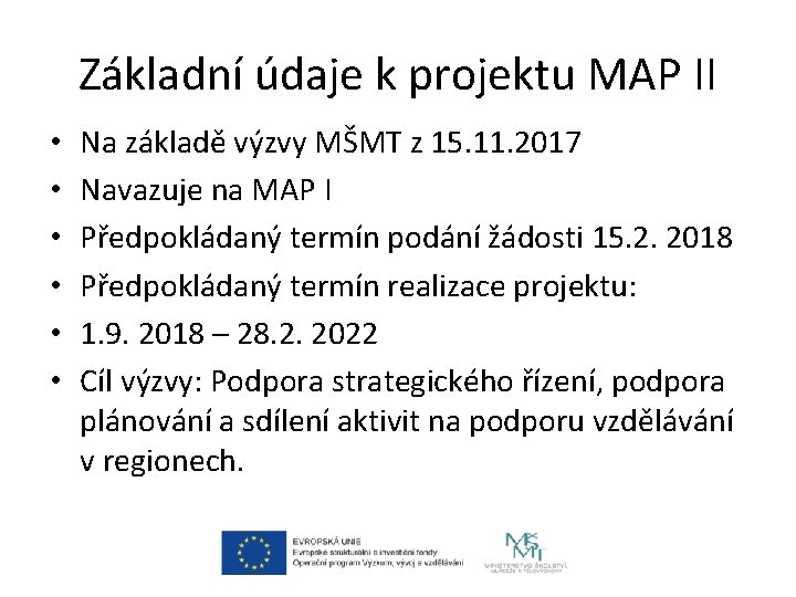 Základní údaje k projektu MAP II • • • Na základě výzvy MŠMT z