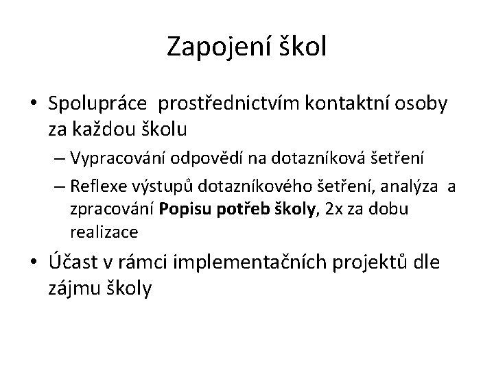 Zapojení škol • Spolupráce prostřednictvím kontaktní osoby za každou školu – Vypracování odpovědí na