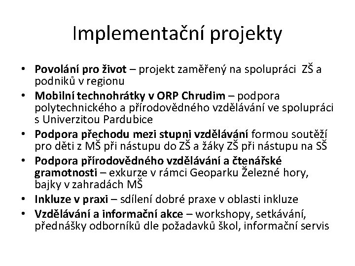 Implementační projekty • Povolání pro život – projekt zaměřený na spolupráci ZŠ a podniků