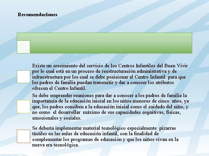 Recomendaciones Existe un crecimiento del servicio de los Centros Infantiles del Buen Vivir por