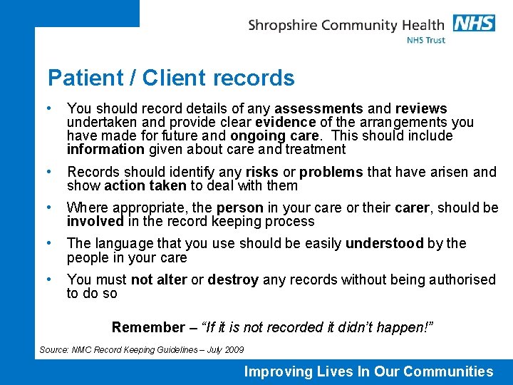 Patient / Client records • You should record details of any assessments and reviews