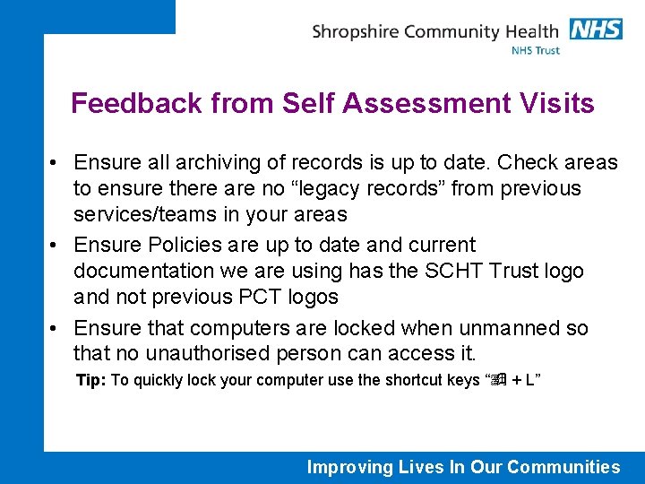 Feedback from Self Assessment Visits • Ensure all archiving of records is up to