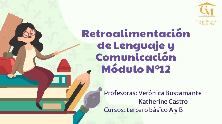 Retroalimentación de Lenguaje y Comunicación Módulo N° 12 Profesoras: Verónica Bustamante Katherine Castro Cursos: