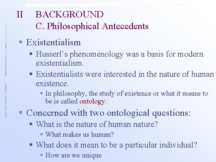 II BACKGROUND C. Philosophical Antecedents § Existentialism § Husserl’s phenomenology was a basis for
