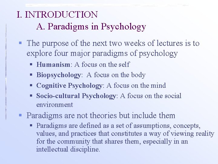 I. INTRODUCTION A. Paradigms in Psychology § The purpose of the next two weeks