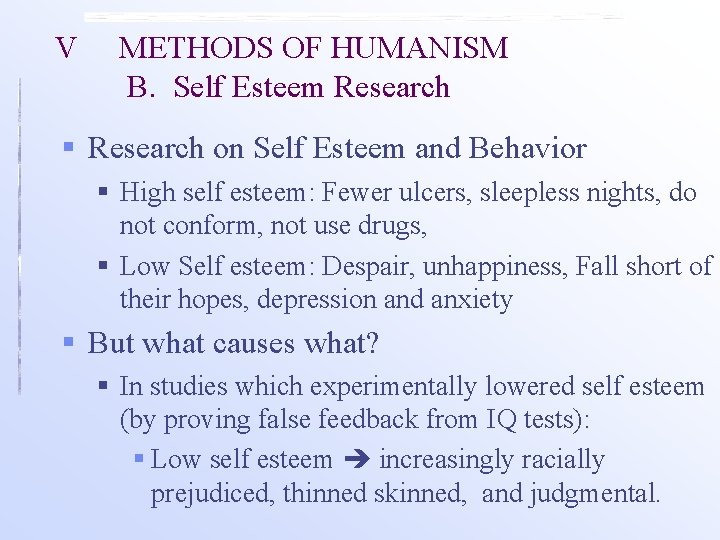 V METHODS OF HUMANISM B. Self Esteem Research § Research on Self Esteem and