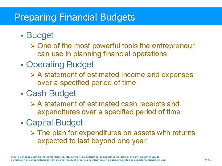 Preparing Financial Budgets • Budget Ø One of the most powerful tools the entrepreneur