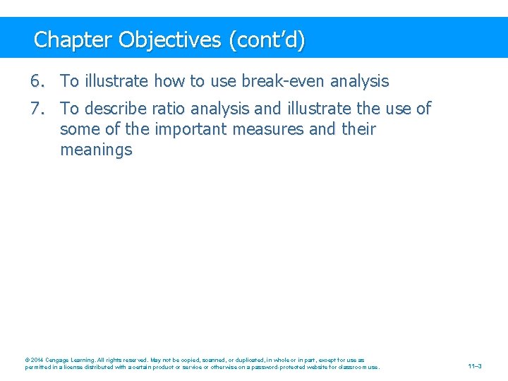 Chapter Objectives (cont’d) 6. To illustrate how to use break-even analysis 7. To describe
