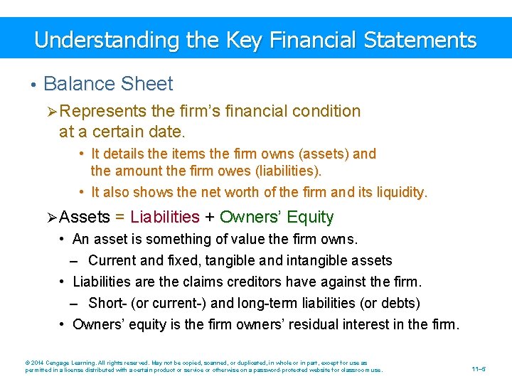 Understanding the Key Financial Statements • Balance Sheet Ø Represents the firm’s financial condition