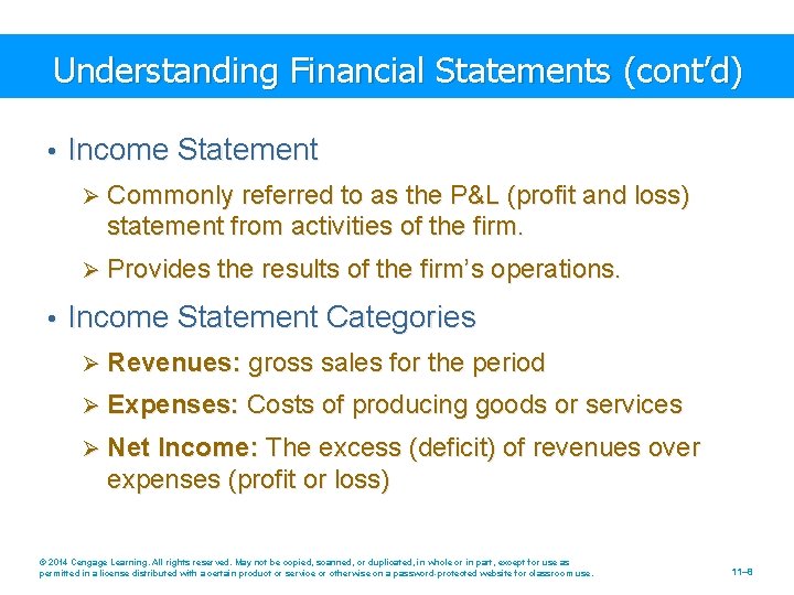 Understanding Financial Statements (cont’d) • Income Statement Ø Commonly referred to as the P&L