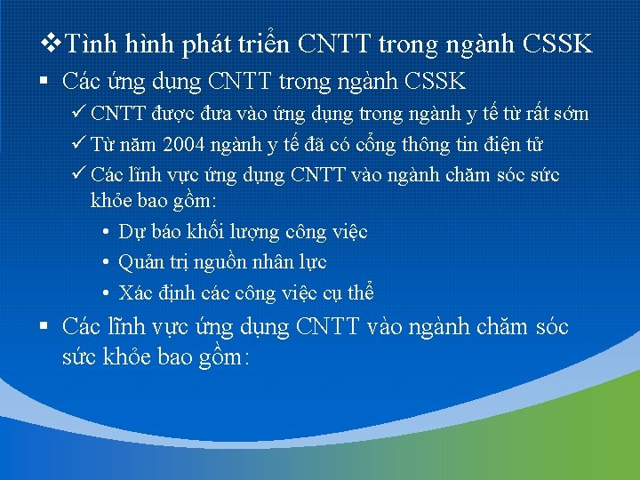 v. Tình hình phát triển CNTT trong ngành CSSK § Các ứng dụng CNTT